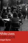 White Lives : The Interplay of 'Race', Class and Gender in Everyday Life - eBook