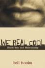 We Real Cool : Black Men and Masculinity - eBook