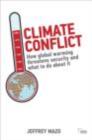 Climate Conflict : How Global Warming Threatens Security and What to Do about It - eBook