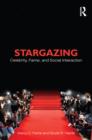Stargazing : Celebrity, Fame, and Social Interaction - eBook