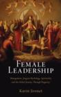 Female Leadership : Management, Jungian Psychology, Spirituality and the Global Journey Through Purgatory - eBook