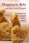 Dropping the Baby and Other Scary Thoughts : Breaking the Cycle of Unwanted Thoughts in Motherhood - eBook