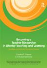 Becoming a Teacher Researcher in Literacy Teaching and Learning : Strategies and Tools for the Inquiry Process - eBook