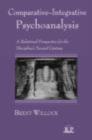 Comparative-Integrative Psychoanalysis : A Relational Perspective for the Discipline's Second Century - eBook