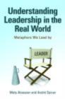 Metaphors We Lead By : Understanding Leadership in the Real World - eBook