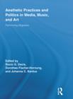 Aesthetic Practices and Politics in Media, Music, and Art : Performing Migration - eBook