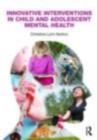 Innovative Interventions in Child and Adolescent Mental Health - eBook