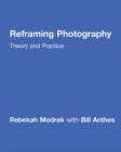 Reframing Photography : Theory and Practice - eBook