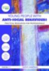 Young People with Anti-Social Behaviours : Practical Resources for Professionals - eBook