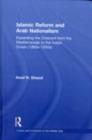 Islamic Reform and Arab Nationalism : Expanding the Crescent from the Mediterranean to the Indian Ocean (1880s-1930s) - eBook