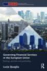 Governing Financial Services in the European Union : Banking, Securities and Post-Trading - eBook