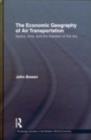 The Economic Geography of Air Transportation : Space, Time, and the Freedom of the Sky - eBook