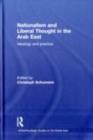 Nationalism and Liberal Thought in the Arab East : Ideology and Practice - eBook