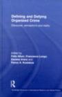 Defining and Defying Organised Crime : Discourse, Perceptions and Reality - eBook