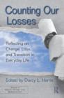 Counting Our Losses : Reflecting on Change, Loss, and Transition in Everyday Life - eBook