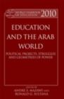 World Yearbook of Education 2010 : Education and the Arab 'World': Political Projects, Struggles, and Geometries of Power - eBook