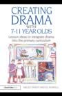 Creating Drama with 7-11 Year Olds : Lesson Ideas to Integrate Drama into the Primary Curriculum - eBook