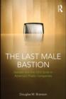 The Last  Male Bastion : Gender and the CEO Suite in America's Public Companies - eBook