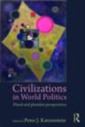 Civilizations in World Politics : Plural and Pluralist Perspectives - eBook