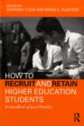 How to Recruit and Retain Higher Education Students : A Handbook of Good Practice - eBook