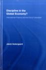 Discipline in the Global Economy? : International Finance and the End of Liberalism - eBook