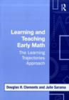 Learning and Teaching Early Math : The Learning Trajectories Approach - eBook