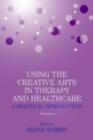 Using the Creative Arts in Therapy and Healthcare : A Practical Introduction - eBook