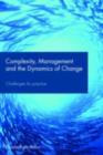 Complexity, Management and the Dynamics of Change : Challenges for Practice - eBook