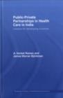 Public-Private Partnerships in Health Care in India : Lessons for developing countries - eBook