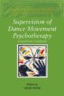 Supervision of Dance Movement Psychotherapy : A Practitioner's Handbook - eBook