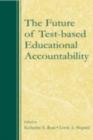 The Future of Test-Based Educational Accountability - eBook