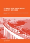 Dynamics of High-Speed Railway Bridges : Selected and revised papers from the Advanced Course on 'Dynamics of High-Speed Railway Bridges' Porto, Portugal, 20-23 September 2005 - eBook