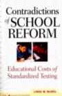 Contradictions of School Reform : Educational Costs of Standardized Testing - eBook