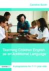 Teaching Children English as an Additional Language : A Programme for 7-12 Year Olds - eBook