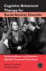Cognitive Behavioral Therapy for Social Anxiety Disorder : Evidence-Based and Disorder-Specific Treatment Techniques - eBook