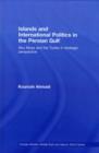 Islands and International Politics in the Persian Gulf : The Abu Musa and Tunbs in Strategic Context - eBook