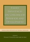 Family Influences on Childhood Behavior and Development : Evidence-Based Prevention and Treatment Approaches - eBook