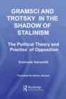 Gramsci and Trotsky in the Shadow of Stalinism : The Political Theory and Practice of Opposition - eBook