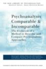Psychoanalysis Comparable and Incomparable : The Evolution of a Method to Describe and Compare Psychoanalytic Approaches - eBook
