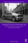The New Economy of the Inner City : Restructuring, Regeneration and Dislocation in the 21st Century Metropolis - eBook