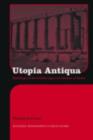 Utopia Antiqua : Readings of the Golden Age and decline at Rome - eBook