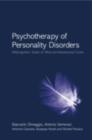 Psychotherapy of Personality Disorders : Metacognition, States of Mind and Interpersonal Cycles - eBook