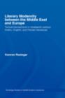 Literary Modernity Between the Middle East and Europe : Textual Transactions in 19th Century Arabic, English and Persian Literatures - eBook