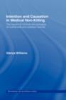 Intention and Causation in Medical Non-Killing : The Impact of Criminal Law Concepts on Euthanasia and Assisted Suicide - eBook