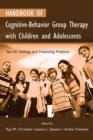 Handbook of Cognitive-Behavior Group Therapy with Children and Adolescents : Specific Settings and Presenting Problems - eBook