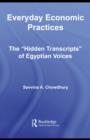 Everyday Economic Practices : The 'Hidden Transcripts' of Egyptian Voices - eBook