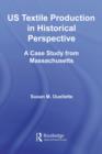 US Textile Production in Historical Perspective : A Case Study from Massachusetts - eBook