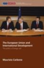 The European Union and International Development : The Politics of Foreign Aid - eBook
