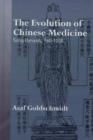 The Evolution of Chinese Medicine : Song Dynasty, 960-1200 - eBook