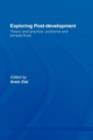 Exploring Post-Development : Theory and Practice, Problems and Perspectives - eBook
